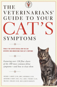 The Veterinarians' Guide to Your Cat's Symptoms by Michael S. Garvey, D.V.M., Anne E. Hohenhaus, D.V.M., Katherine A. Houpt, D.V.M., John E. Pinckney, D.V.M., Melissa S. Wallace, D.M.V., 9780375752278
