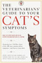 The Veterinarians' Guide to Your Cat's Symptoms by Michael S. Garvey, D.V.M., Anne E. Hohenhaus, D.V.M., Katherine A. Houpt, D.V.M., John E. Pinckney, D.V.M., Melissa S. Wallace, D.M.V., 9780375752278