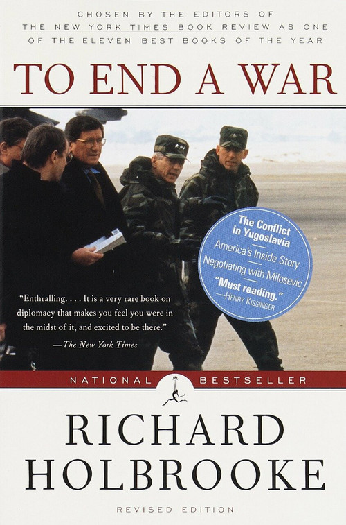 To End a War (The Conflict in Yugoslavia--America's Inside Story--Negotiating with Milosevic) by Richard Holbrooke, 9780375753602