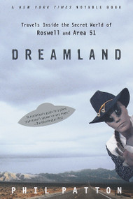 Dreamland (Travels Inside the Secret World of Roswell and Area 51) by Phil Patton, 9780375753855