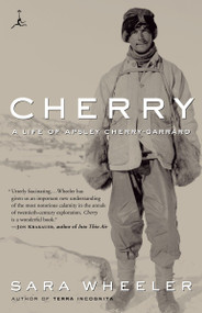 Cherry (A Life of Apsley Cherry-Garrard) by Sara Wheeler, 9780375754548