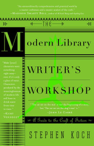 The Modern Library Writer's Workshop (A Guide to the Craft of Fiction) by Stephen Koch, 9780375755583