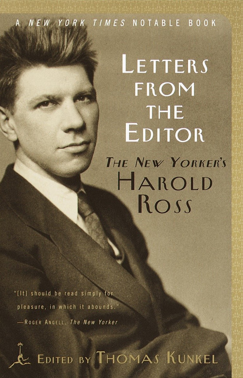 Letters from the Editor (The New Yorker's Harold Ross) by Thomas Kunkel, 9780375756948