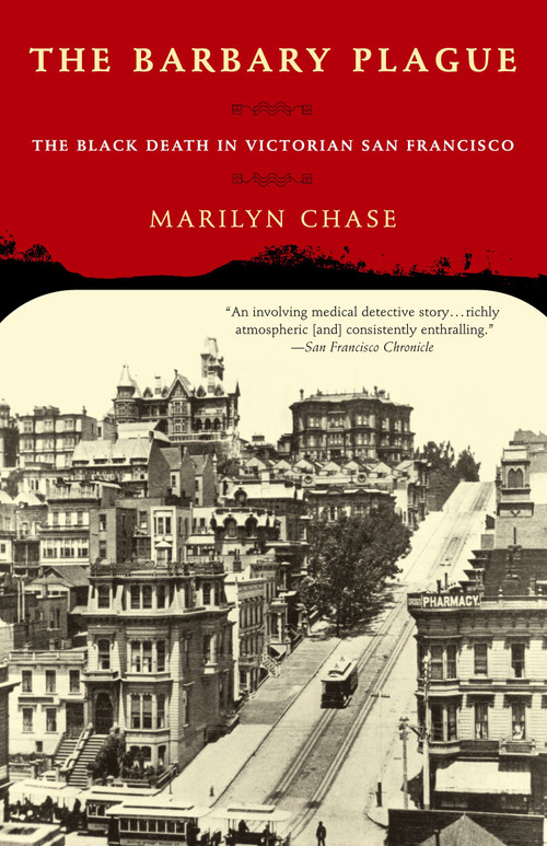 The Barbary Plague (The Black Death in Victorian San Francisco) by Marilyn Chase, 9780375757082