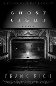 Ghost Light (A Memoir) by Frank Rich, 9780375758249