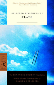 Selected Dialogues of Plato (The Benjamin Jowett Translation) by Plato, Hayden Pelliccia, Benjamin Jowett, 9780375758409