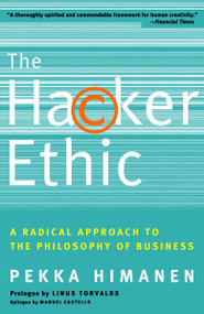 The Hacker Ethic (A Radical Approach to the Philosophy of Business) by Pekka Himanen, Linus Torvalds, Manuel Castells, 9780375758782
