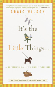 It's the Little Things . . . (An Appreciation of Life's Simple Pleasures) by Craig Wilson, 9780375758966