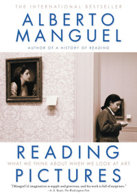 Reading Pictures (What We Think About When We Look at Art) by Alberto Manguel, 9780375759222