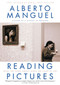 Reading Pictures (What We Think About When We Look at Art) by Alberto Manguel, 9780375759222