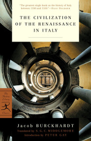 The Civilization of the Renaissance in Italy by Jacob Burckhardt, Peter Gay, Hajo Holborn, 9780375759260