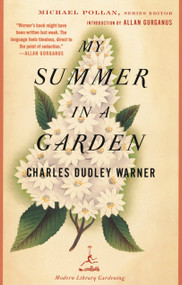 My Summer in a Garden by Charles Dudley Warner, Allan Gurganus, 9780375759468