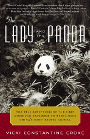 The Lady and the Panda (The True Adventures of the First American Explorer to Bring Back China's Most Exotic Animal) by Vicki Croke, 9780375759703