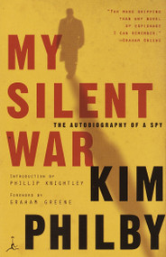 My Silent War (The Autobiography of a Spy) by Kim Philby, Graham Greene, Phillip Knightley, 9780375759833