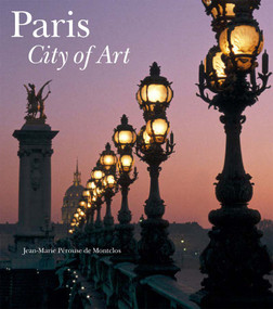 Paris: City of Art (Expanded Edition) by Jean-Marie  Pérouse de Montclos, 9780865651951