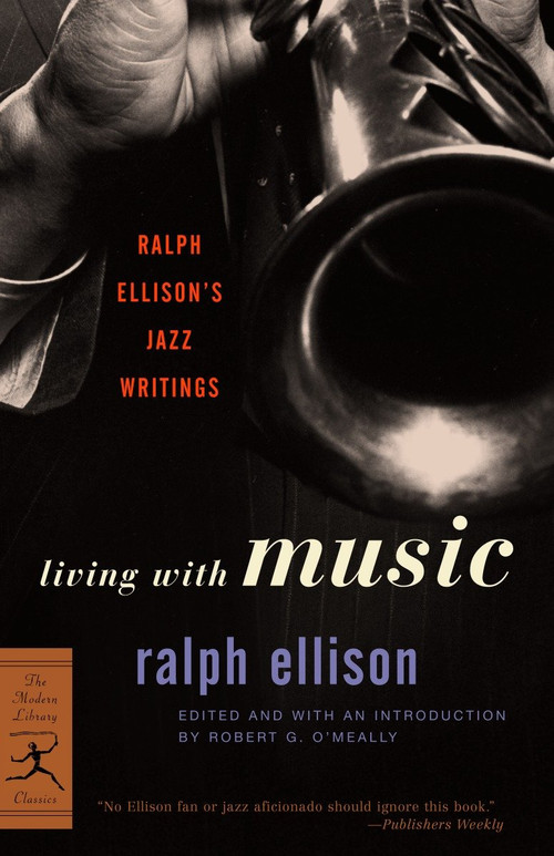 Living with Music (Ralph Ellison's Jazz Writings) by Ralph Ellison, Robert O'Meally, 9780375760235