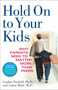 Hold On to Your Kids (Why Parents Need to Matter More Than Peers) by Gordon Neufeld, Gabor Maté, MD, 9780375760280