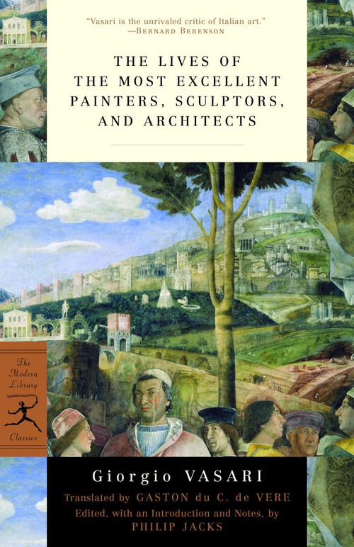 The Lives of the Most Excellent Painters, Sculptors, and Architects by Giorgio Vasari, Gaston du C. de Vere, Philip Jacks, 9780375760365