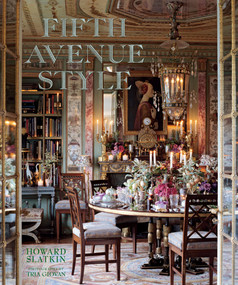 Fifth Avenue Style (A Designer's New York Apartment) by Howard Slatkin, Tria Giovan, 9780865652897