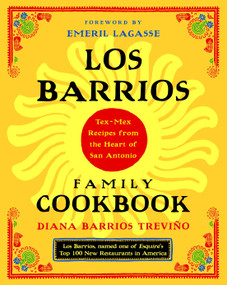Los Barrios Family Cookbook (Tex-Mex Recipes from the Heart of San Antonio) by Diana Barrios Trevino, Emeril Lagasse, 9780375760976