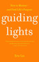 Guiding Lights (How to Mentor-and Find Life's Purpose) by Eric Liu, 9780375761027