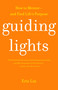 Guiding Lights (How to Mentor-and Find Life's Purpose) by Eric Liu, 9780375761027