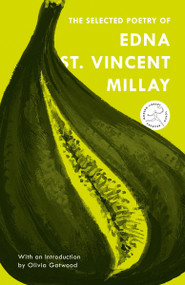 The Selected Poetry of Edna St. Vincent Millay by Edna St. Vincent Millay, Nancy Milford, Olivia Gatwood, 9780375761232
