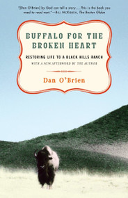 Buffalo for the Broken Heart (Restoring Life to a Black Hills Ranch) by Dan O'Brien, 9780375761393