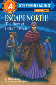 Escape North! The Story of Harriet Tubman by Monica Kulling, Teresa Flavin, 9780375801549