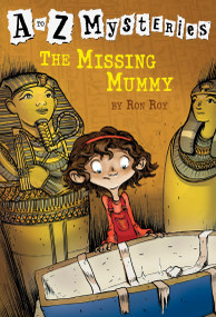 A to Z Mysteries: The Missing Mummy by Ron Roy, John Steven Gurney, 9780375802683