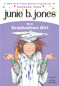 Junie B. Jones #17: Junie B. Jones Is a Graduation Girl by Barbara Park, Denise Brunkus, 9780375802928