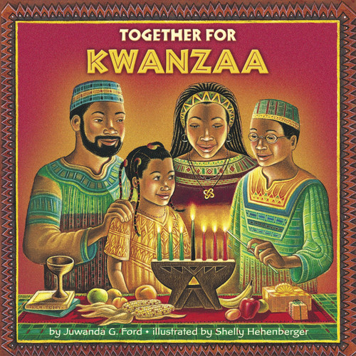 Together for Kwanzaa by Juwanda G. Ford, Shelly Hehenberger, 9780375803291