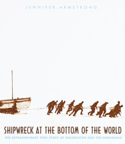 Shipwreck at the Bottom of the World (The Extraordinary True Story of Shackleton and the Endurance) by Jennifer Armstrong, 9780375810497