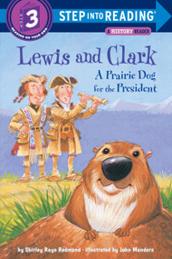Lewis and Clark (A Prairie Dog for the President) by Shirley Raye Redmond, John Manders, 9780375811203