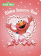 Elmo Loves You (Sesame Street) by Sarah Albee, Maggie Swanson, 9780375812088