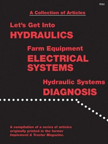 A Collection of Articles: Let's Get into Hydraulics, Farm Equipment Electrical Systems, Hydraulic Systems Diagnosis by Penton Staff, 9780872887763
