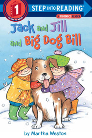 Jack and Jill and Big Dog Bill: A Phonics Reader by Martha Weston, 9780375812484