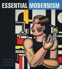 Essential Modernism by Philip Brookman, Sarah Newman, Paul Greenhalgh, 9780886750794