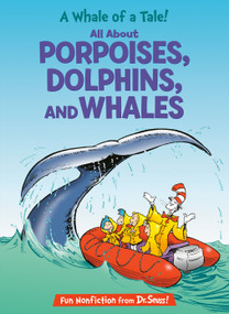 A Whale of a Tale! All About Porpoises, Dolphins, and Whales by Bonnie Worth, Aristides Ruiz, Joe Mathieu, 9780375822797