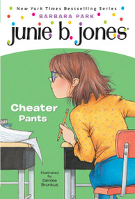 Junie B. Jones #21: Cheater Pants by Barbara Park, Denise Brunkus, 9780375823022