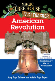 American Revolution (A Nonfiction Companion to Magic Tree House #22: Revolutionary War on Wednesday) by Mary Pope Osborne, Natalie Pope Boyce, Sal Murdocca, 9780375823794