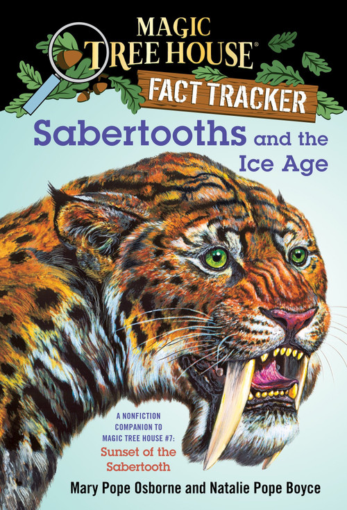 Sabertooths and the Ice Age (A Nonfiction Companion to Magic Tree House #7: Sunset of the Sabertooth) by Mary Pope Osborne, Natalie Pope Boyce, Sal Murdocca, 9780375823800