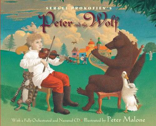 Sergei Prokofiev's Peter and the Wolf (With a Fully-Orchestrated and Narrated CD) by Sergei Prokofiev, Janet Schulman, Peter Malone, 9780375824302