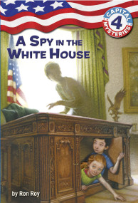 Capital Mysteries #4: A Spy in the White House by Ron Roy, Timothy Bush, 9780375825576
