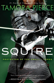 Squire (Book 3 of the Protector of the Small Quartet) by Tamora Pierce, 9780375829062