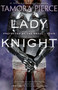 Lady Knight (Book 4 of the Protector of the Small Quartet) by Tamora Pierce, 9780375829086
