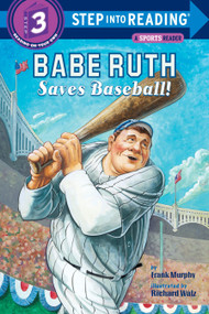 Babe Ruth Saves Baseball! by Frank Murphy, Richard Walz, 9780375830488