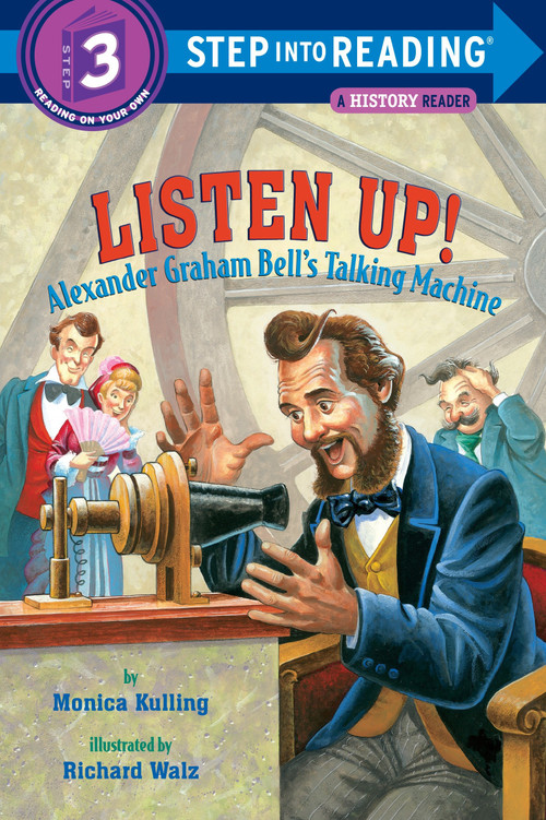 Listen Up! (Alexander Graham Bell's Talking Machine) by Monica Kulling, Richard Walz, 9780375831157