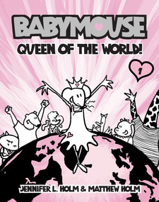 Babymouse #1: Queen of the World! by Jennifer L. Holm, Matthew Holm, 9780375832291