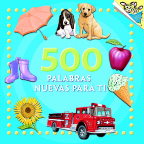 500 palabras nuevas para ti (500 Words to Grow On Spanish Edition) by Random House, Kristin Kest, 9780375833083